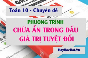 Cách giải phương trình chứa ẩn dưới dấu Giá trị tuyệt đối - Toán lớp 10